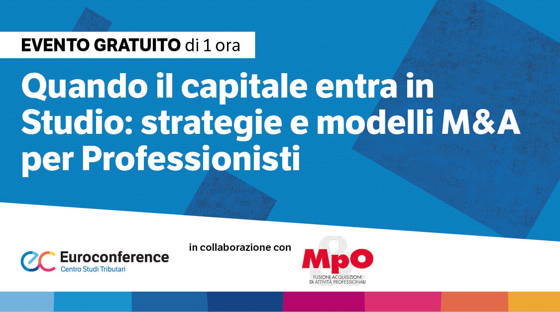 Immagine Quando il capitale entra in studio: strategie e modelli M&A per professionisti | Euroconference